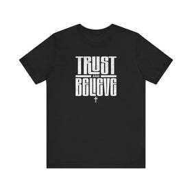 Trust and Believe Tee - Inspirational Unisex Jersey Short Sleeve Shirt, Faith Apparel, Motivational Gift, Casual Wear, Daily Reminder, - 0