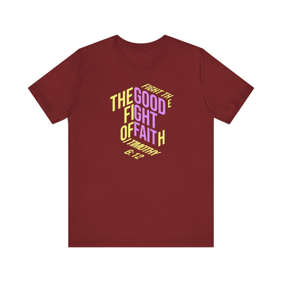 Fight the Good Fight of Faith T-Shirt Unisex - 1 Timothy 6:12 Christian Bible Verse Tee