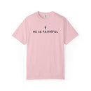 He Is Faithful Christian T-Shirt | Comfort Colors 1717-17