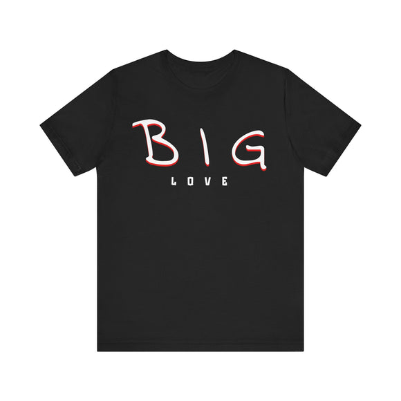 BIG Love Minimalist T-Shirt, Unisex Positive Vibes Tee, Inspirational Clothing