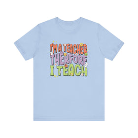 I'm a Teacher Therefore I Teach Retro Colorful Teacher T-Shirt