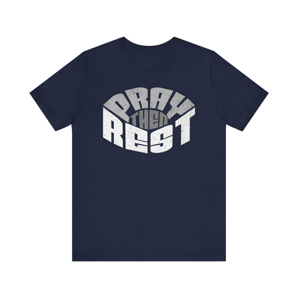 Pray Then Rest Unisex Tee - Relaxed Fit Inspirational Shirt