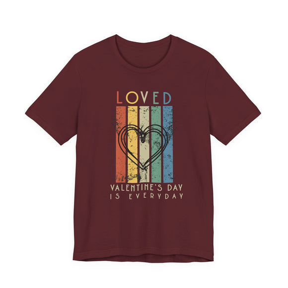 Loved – Valentine’s Day Is Everyday Retro Heart T-Shirt | Vintage Inspirational Love Graphic Tee
