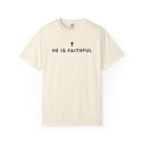 He Is Faithful Christian T-Shirt | Comfort Colors 1717-11