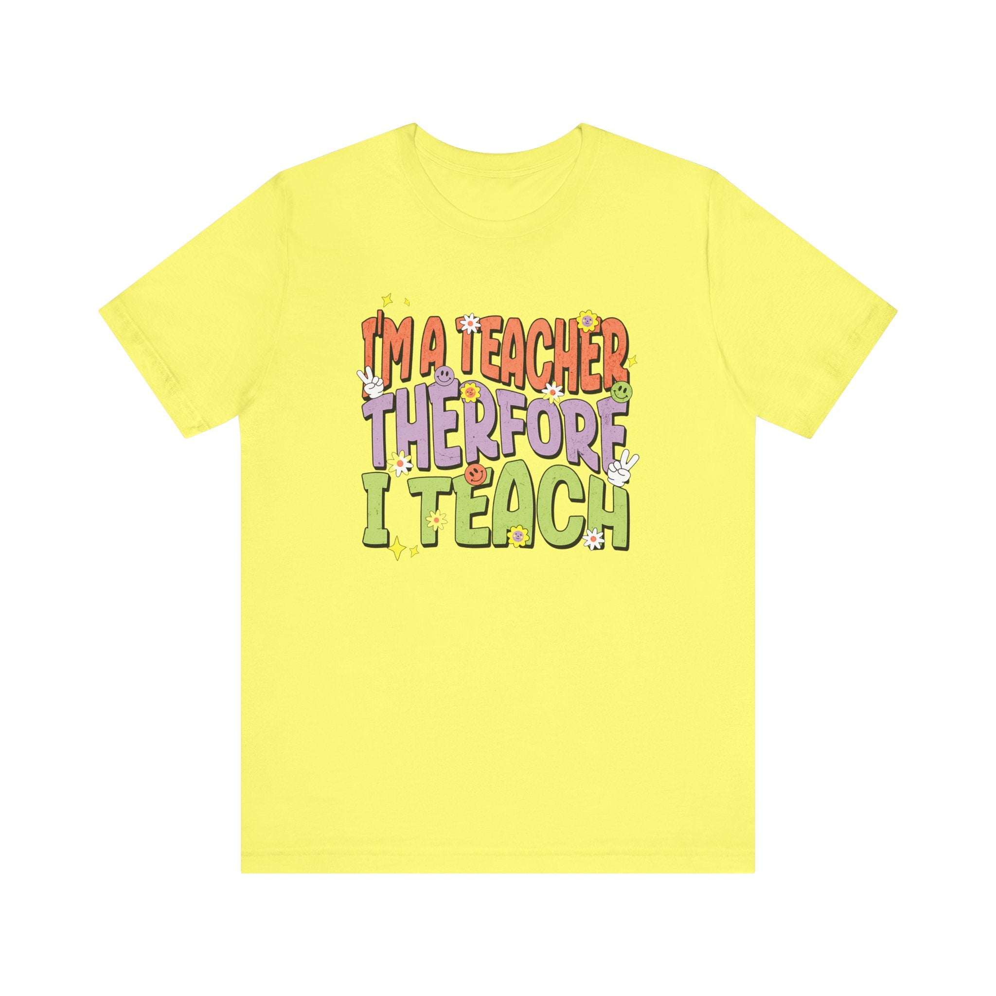 I'm a Teacher Therefore I Teach Retro Colorful Teacher T-Shirt