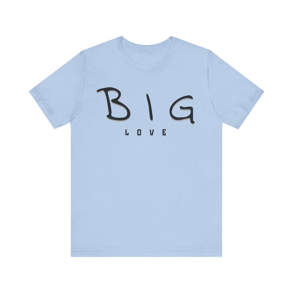 BIG Love Minimalist T-Shirt, Unisex Positive Vibes Tee, Inspirational Clothing