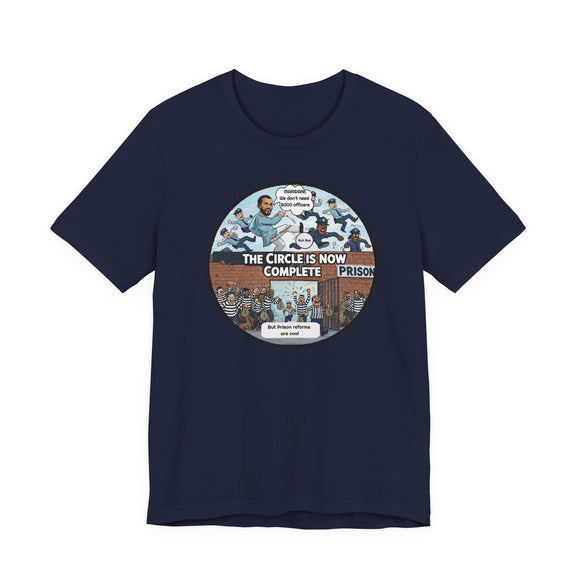 The Circle Is Now Complete Political Satire Tee – “5000 Officers” & “Prison Reform” Cartoon Design