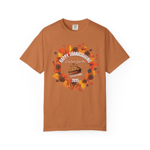 Happy Thanksgiving “I’m Here for the Stuffing” Comfort Colors T-Shirt | Fall 2025 Edition