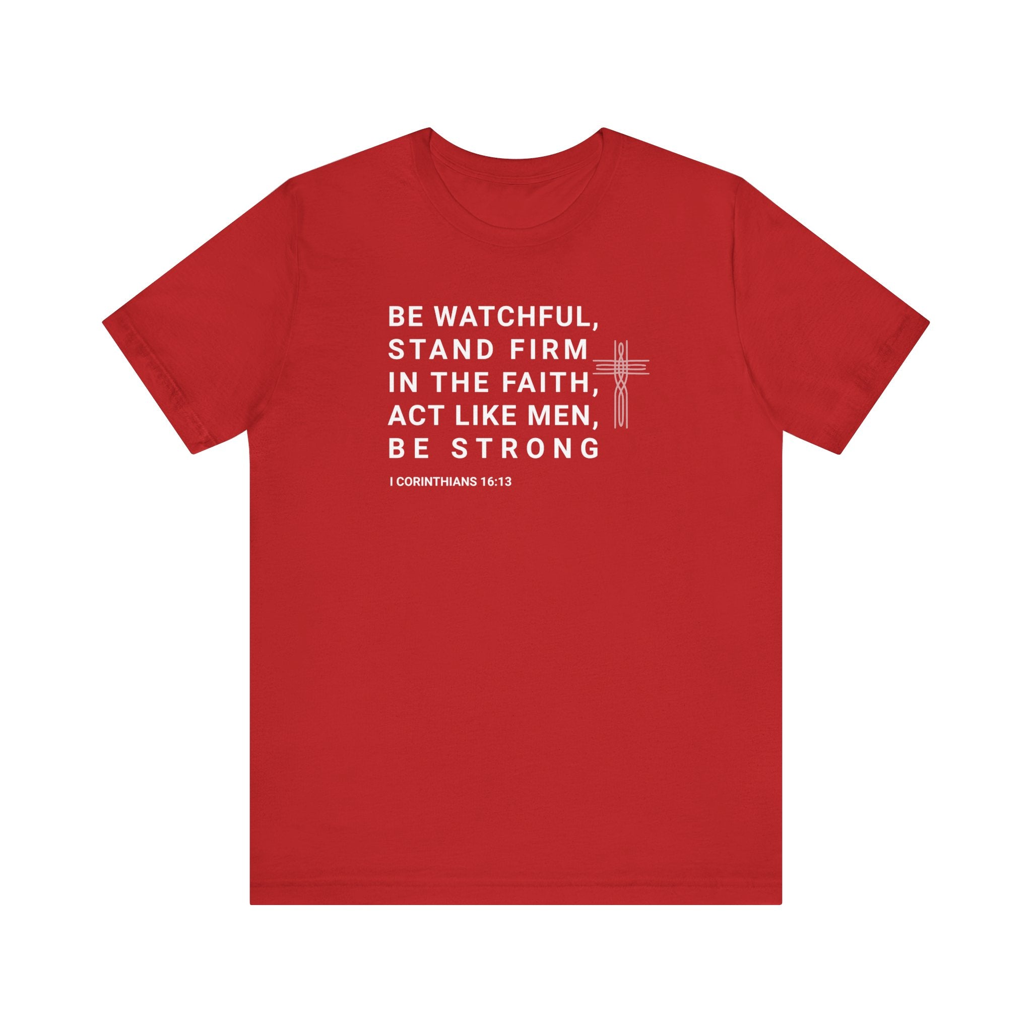 Buy red Be Watchful, Stand Firm in the Faith T-Shirt - I Corinthians 16:13 Inspirational Scripture Tee