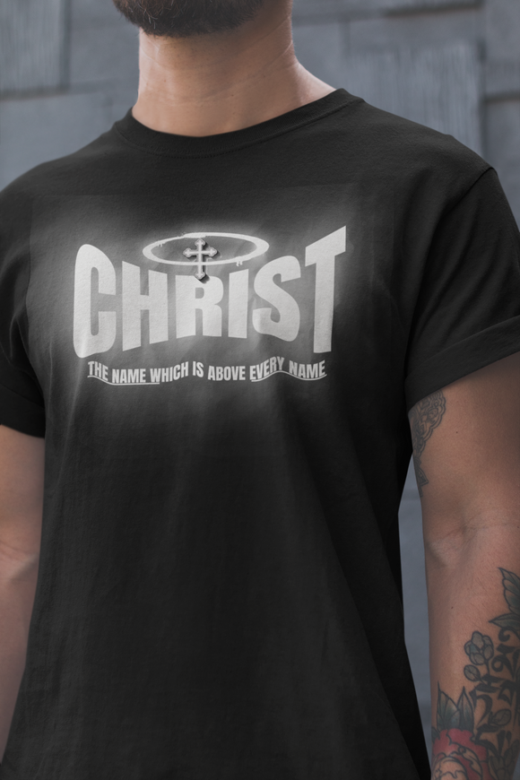 Christ Above All T-Shirt "Christ: The Name Above Every Name" Unisex Christian Tee