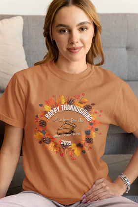 Happy Thanksgiving “I’m Here for the Sweet Potato Pie” Comfort Colors T-Shirt | Fall 2025 Edition