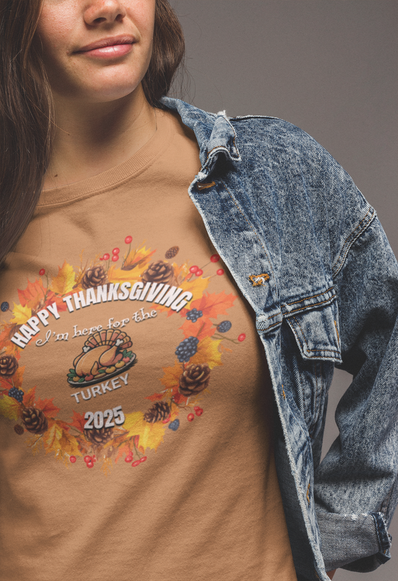 Happy Thanksgiving “I’m Here for the Turkey” Comfort Colors T-Shirt | Fall 2025 Edition