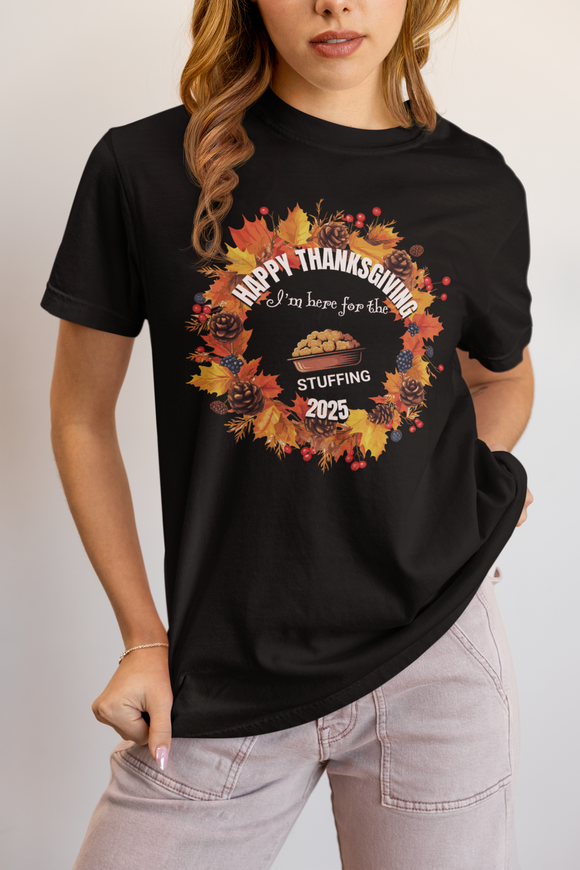 Happy Thanksgiving “I’m Here for the Stuffing” Comfort Colors T-Shirt | Fall 2025 Edition