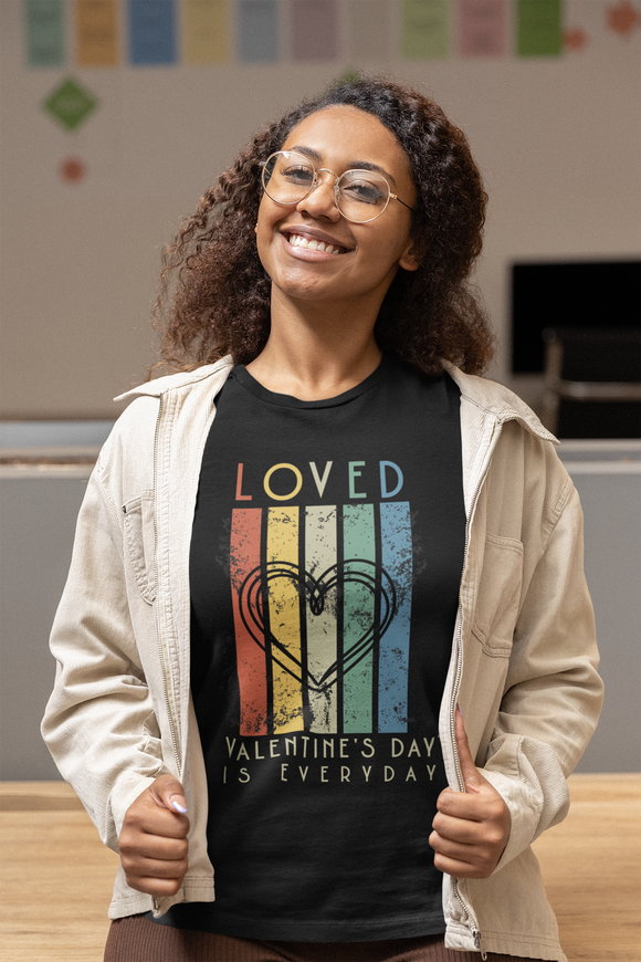Loved – Valentine’s Day Is Everyday Retro Heart T-Shirt | Vintage Inspirational Love Graphic Tee