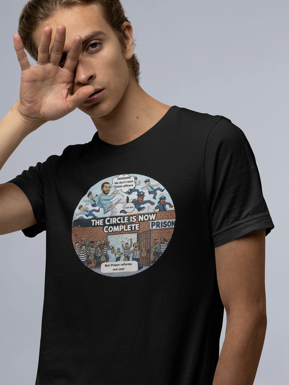 The Circle Is Now Complete Political Satire Tee – “5000 Officers” & “Prison Reform” Cartoon Design
