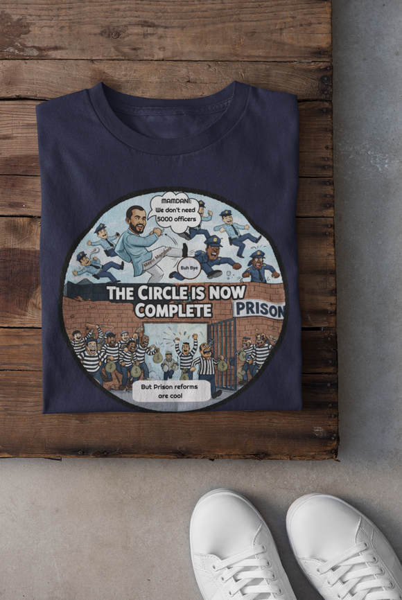 The Circle Is Now Complete Political Satire Tee – “5000 Officers” & “Prison Reform” Cartoon Design