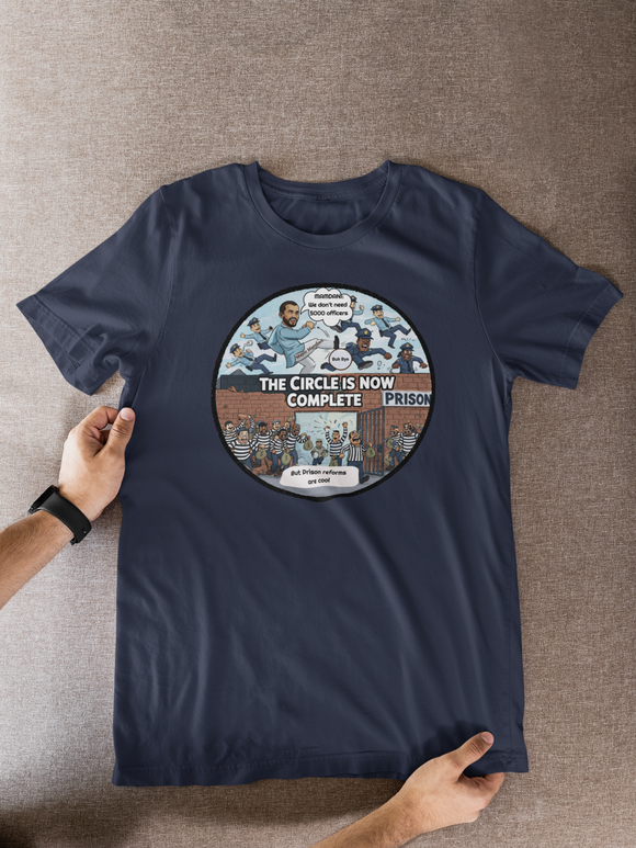 The Circle Is Now Complete Political Satire Tee – “5000 Officers” & “Prison Reform” Cartoon Design