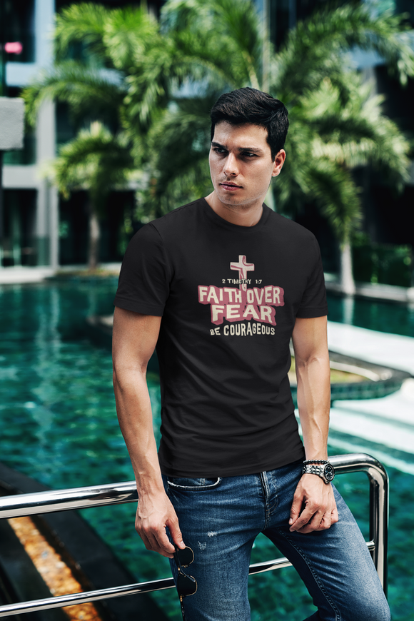 Faith Over Fear Be Courageous Christian T-Shirt | 2 Timothy 1:7 Inspirational Faith Tee