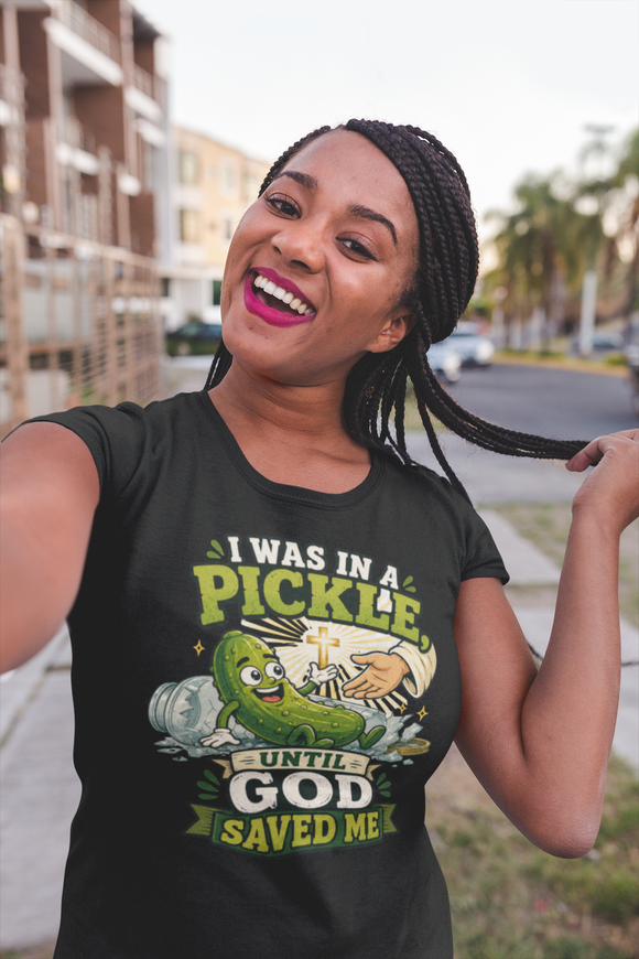 I Was in a Pickle Until God Saved Me T-Shirt | Funny Christian Pickle Faith Tee