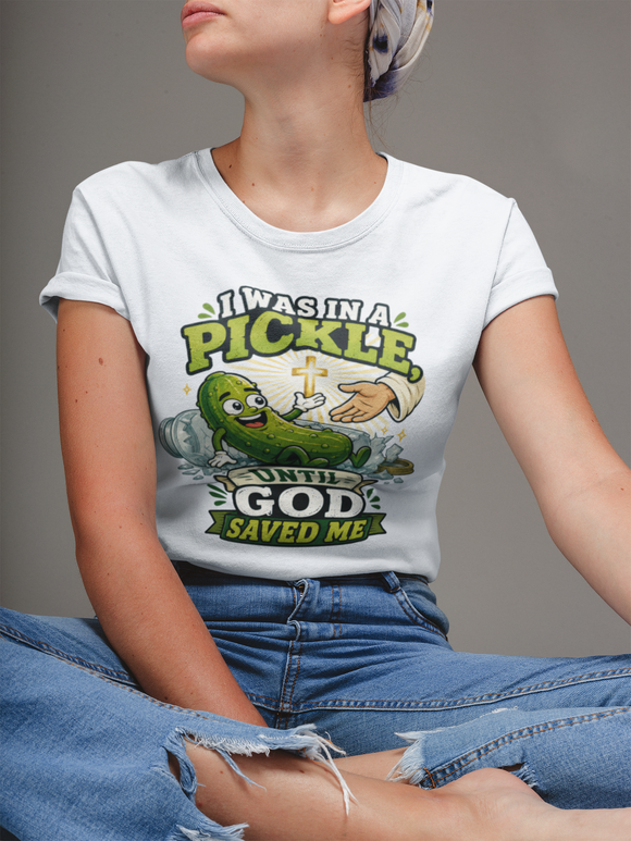 I Was in a Pickle Until God Saved Me T-Shirt | Funny Christian Pickle Faith Tee