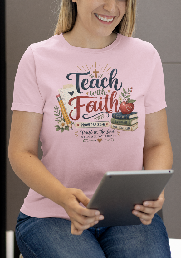 Teach with Faith T-Shirt — Christian Teacher Tee with Proverbs 3:5 Design