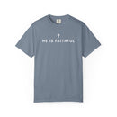 He Is Faithful Christian T-Shirt | Comfort Colors 1717-14