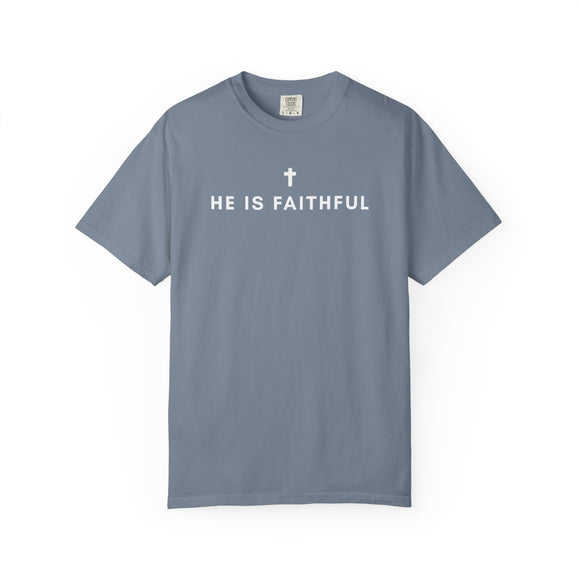 He Is Faithful Christian T-Shirt | Comfort Colors 1717