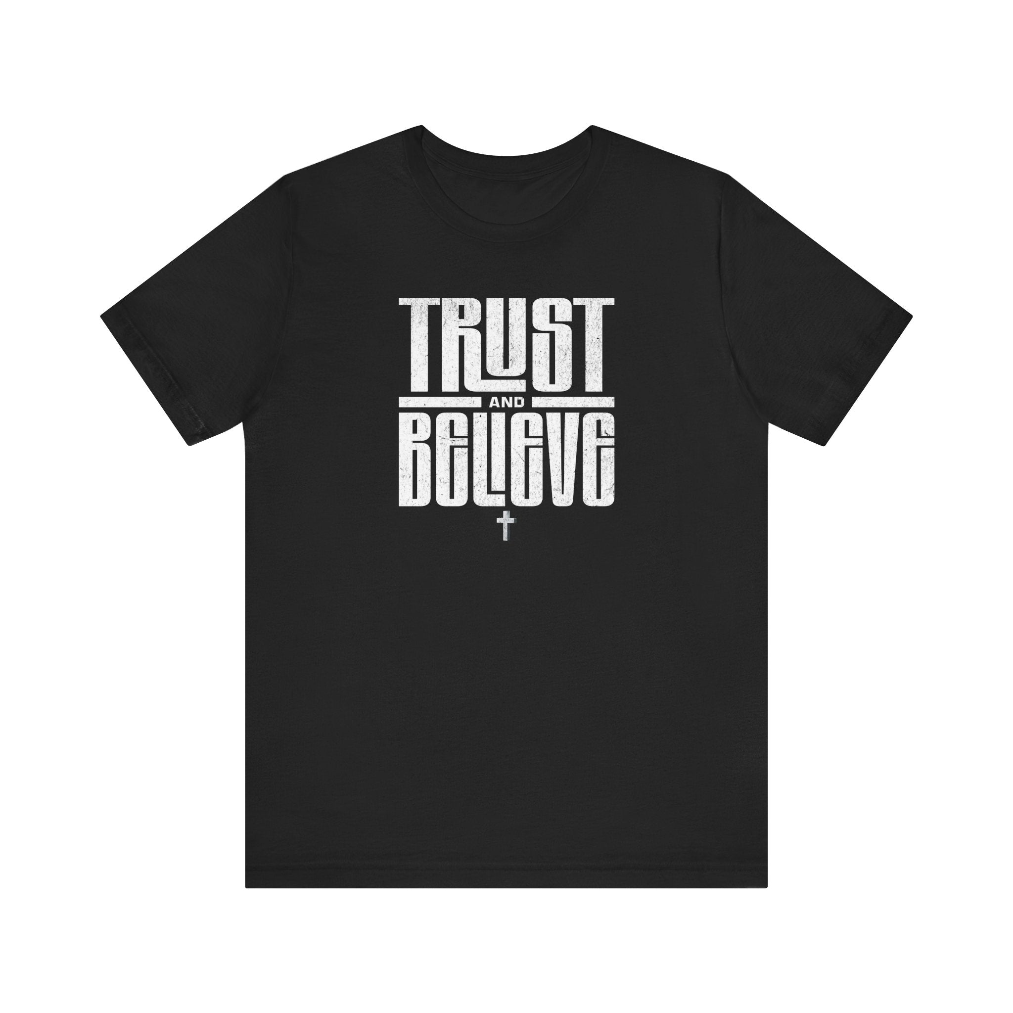 Trust and Believe Tee - Inspirational Unisex Jersey Short Sleeve Shirt, Faith Apparel, Motivational Gift, Casual Wear, Daily Reminder, - 0
