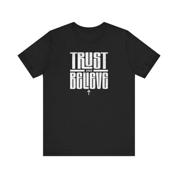 Trust and Believe Christian T-Shirt – Bold Faith Graphic Tee