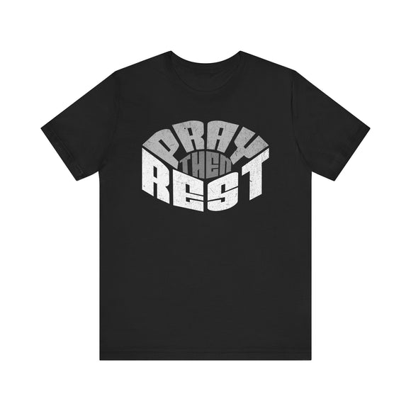 Pray Then Rest Unisex Tee - Relaxed Fit Inspirational Shirt