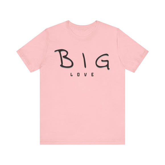 BIG Love Minimalist T-Shirt, Unisex Positive Vibes Tee, Inspirational Clothing