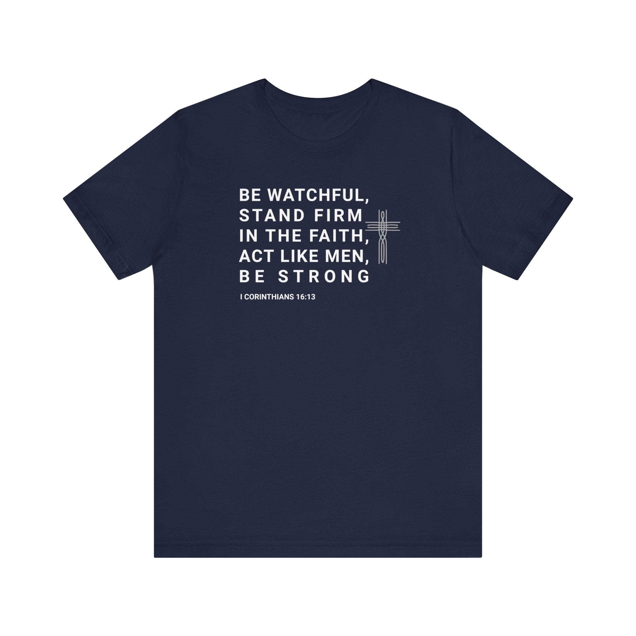 Buy navy Be Watchful, Stand Firm in the Faith T-Shirt - I Corinthians 16:13 Inspirational Scripture Tee