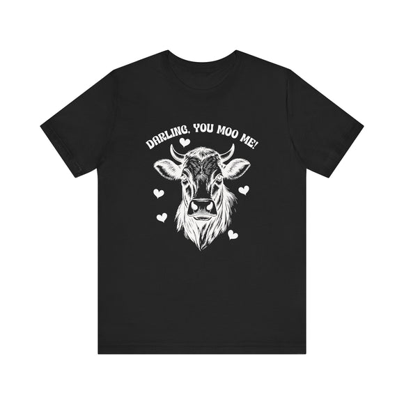 Darling, You Moo Me – Funny Cow Love T-Shirt (Humorous Animal Pun Tee)