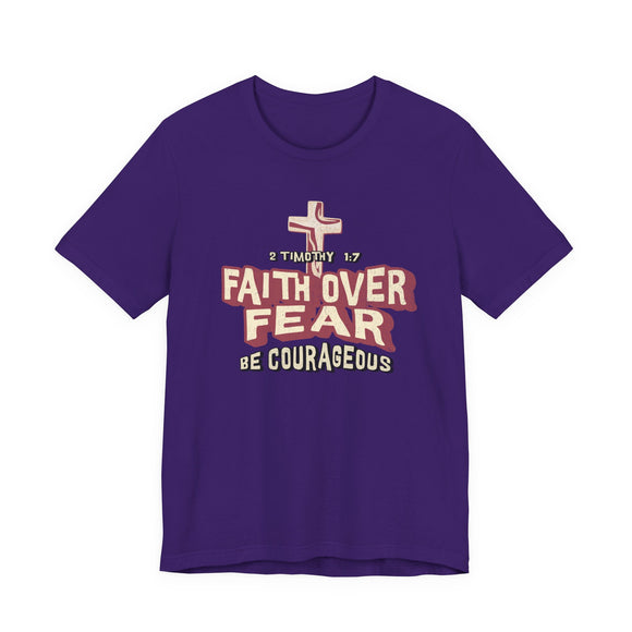 Faith Over Fear Be Courageous Christian T-Shirt | 2 Timothy 1:7 Inspirational Faith Tee