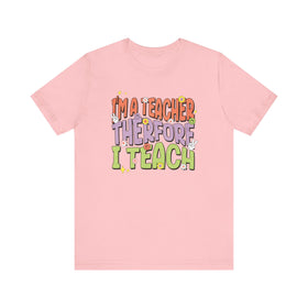 I'm a Teacher Therefore I Teach Retro Colorful Teacher T-Shirt