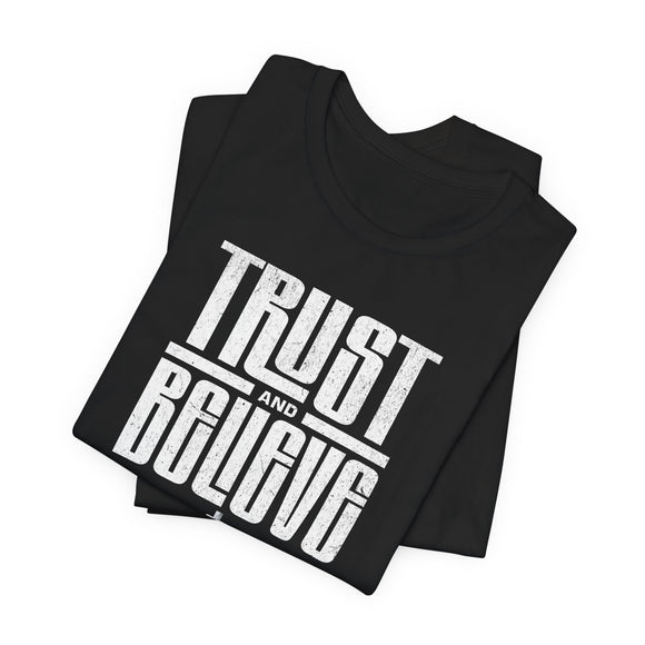 Trust and Believe Tee - Inspirational Unisex Jersey Short Sleeve Shirt, Faith Apparel, Motivational Gift, Casual Wear, Daily Reminder,