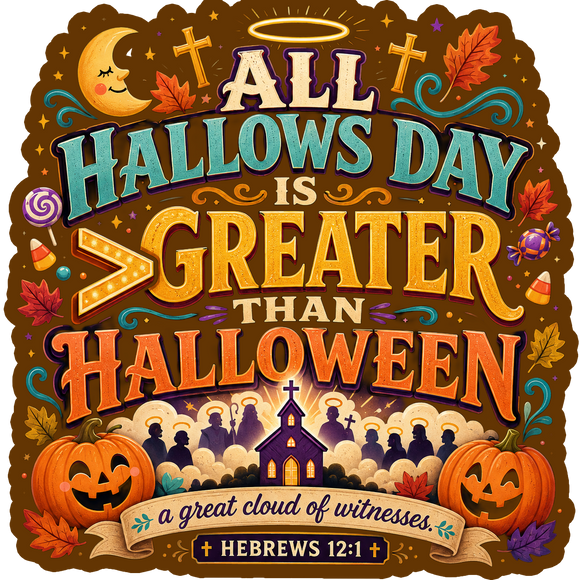 All Hallows Day Is Greater Than Halloween Christian Sticker 3-Pack | Hebrews 12:1