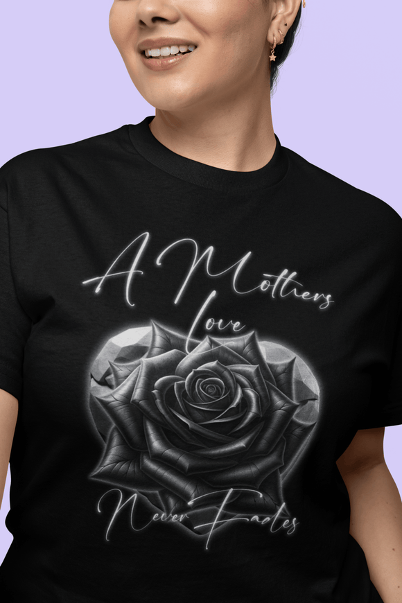 A Mother's Love Never Fades Black Rose Graphic Tee Memorial Mother's Day Shirt - Encore2woBlackS