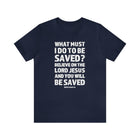 Acts 16:30 - 31 Scripture Tee | Faith & Salvation Message - Encore2woNavyS