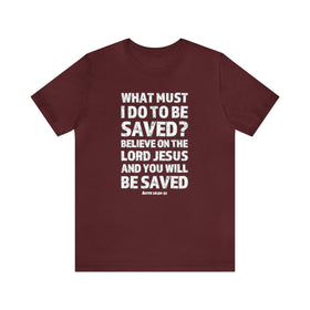 Acts 16:30 - 31 Scripture Tee | Faith & Salvation Message - Encore2woMaroonS