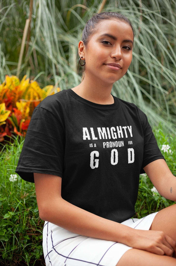 Almighty Is A Pronoun for God T-Shirt, Text - Based Christian Faith - Inspired Apparel - Encore2woBlackS
