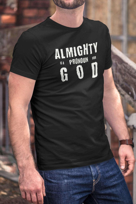 Almighty Is A Pronoun for God T-Shirt, Text - Based Christian Faith - Inspired Apparel - Encore2woBlackS