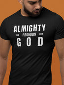 Almighty Is A Pronoun for God T-Shirt, Text - Based Christian Faith - Inspired Apparel - Encore2woBlackS