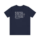 Be Watchful Stand Firm in the Faith Christian Scripture Tee - Encore2woNavyS
