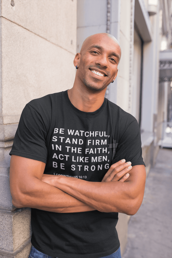 Be Watchful Stand Firm in the Faith Christian Scripture Tee - Encore2woBlackS