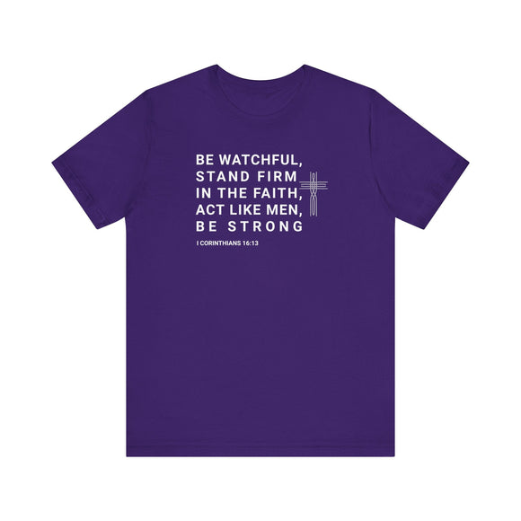 Be Watchful, Stand Firm in the Faith T-Shirt - I Corinthians 16:13 Inspirational Scripture Tee - Encore2woTeam PurpleS