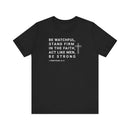 Be Watchful, Stand Firm in the Faith T-Shirt - I Corinthians 16:13 Inspirational Scripture Tee - Encore2woBlackS