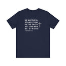 Be Watchful, Stand Firm in the Faith T-Shirt - I Corinthians 16:13 Inspirational Scripture Tee - Encore2woNavyS