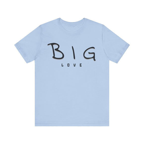 Big Love Minimalist Graphic Tee Unisex Inspirational Shirt - Encore2woPinkS
