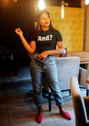 Bold 'And?' Statement Tee Unisex Shirt - Encore2woBlackS